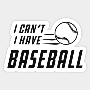 Baseball - I can't I have baseball Sticker